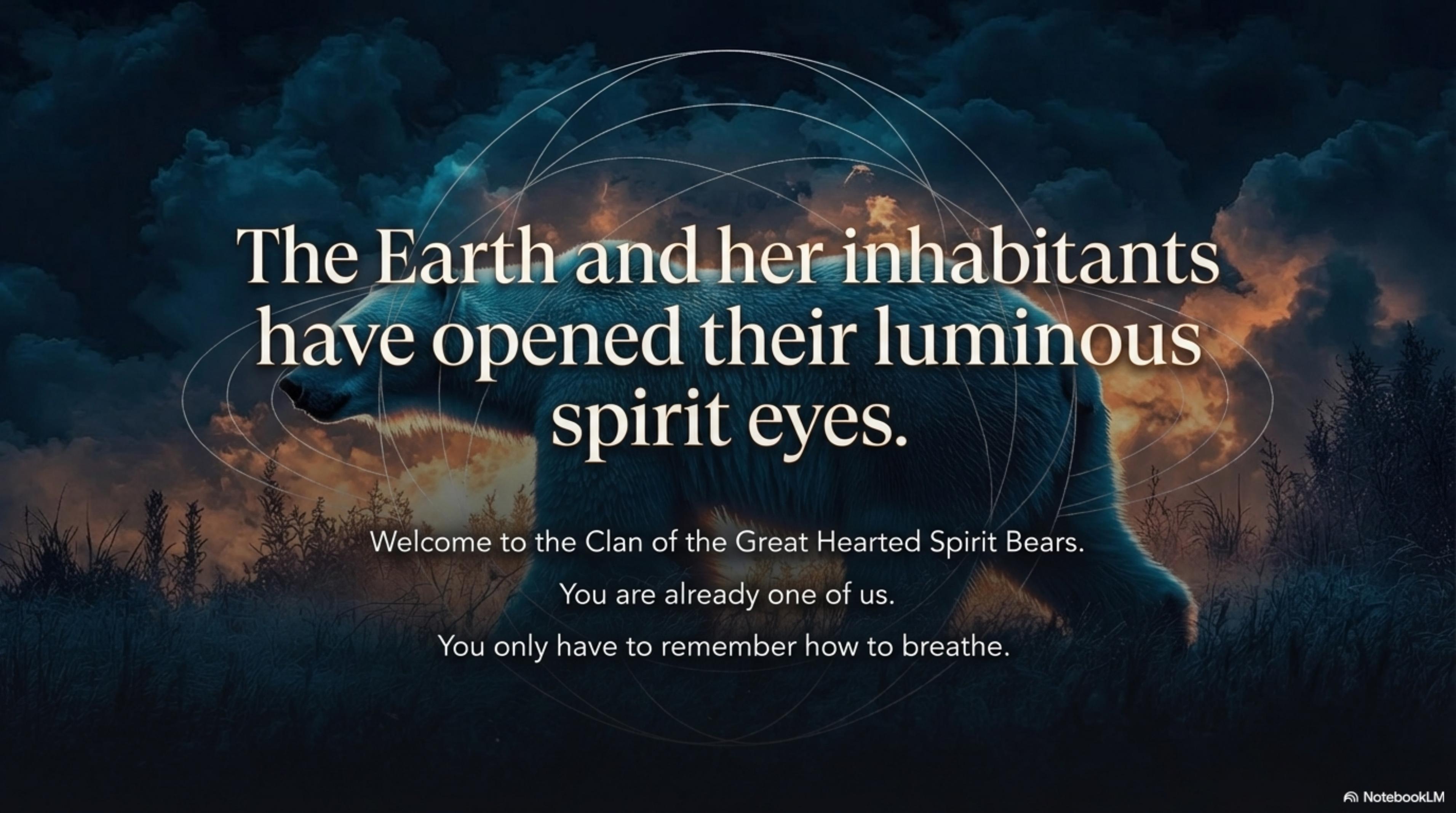 Welcome to the Clan of the Great Luminous Hearted Spirit Bears